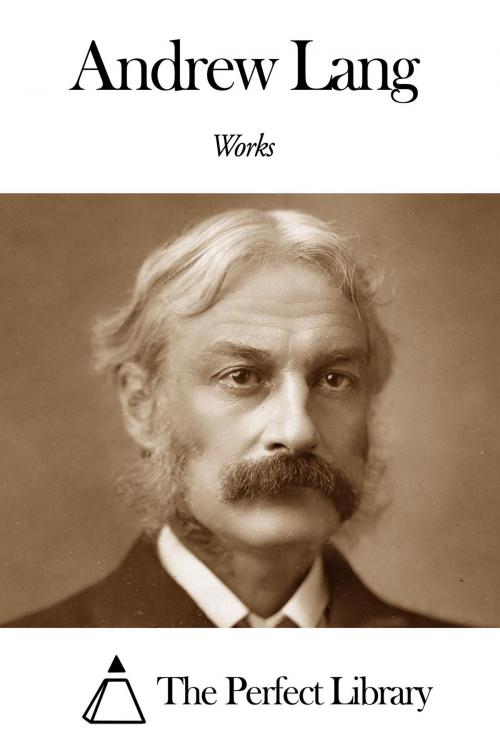 Cover of the book Works of Andrew Lang by Andrew Lang, The Perfect Library
