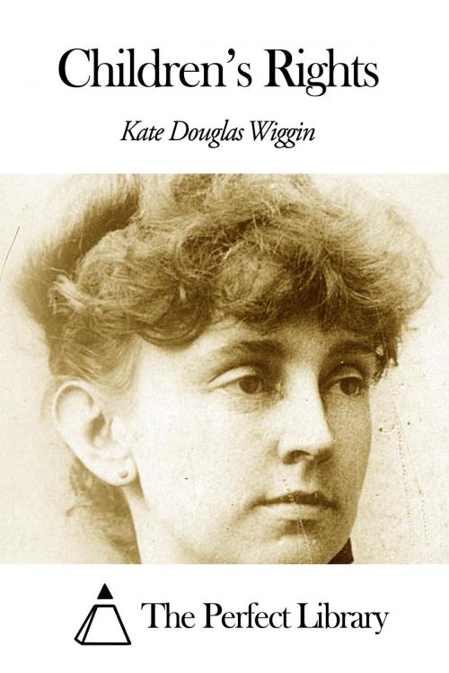 Cover of the book Children's Rights by Kate Douglas Wiggin, The Perfect Library