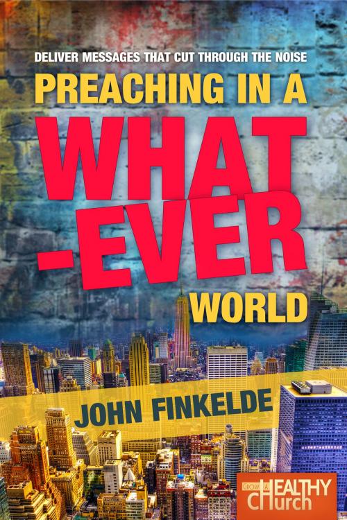 Cover of the book Preaching in a Whatever World by John Finkelde, John Finkelde