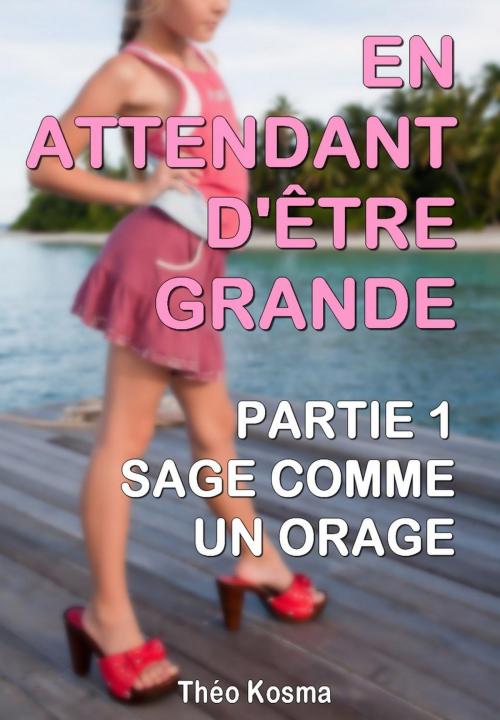 Cover of the book Sage comme un orage - En attendant d'être grande - Partie 1 by Théo Kosma, Eslaria
