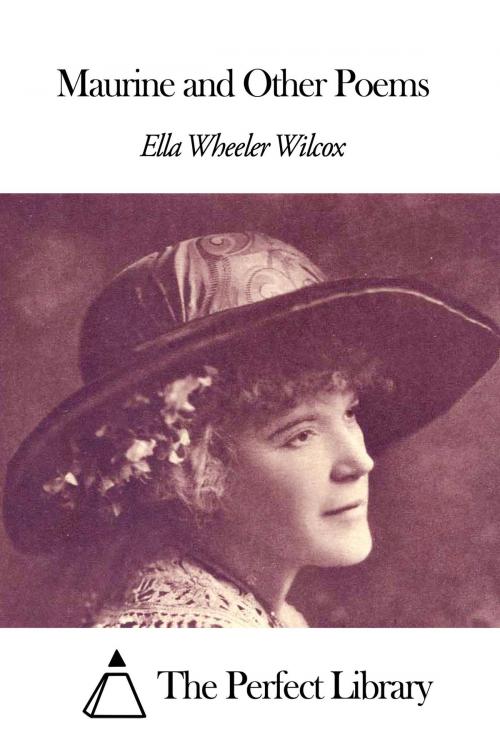 Cover of the book Maurine and Other Poems by Ella Wheeler Wilcox, The Perfect Library