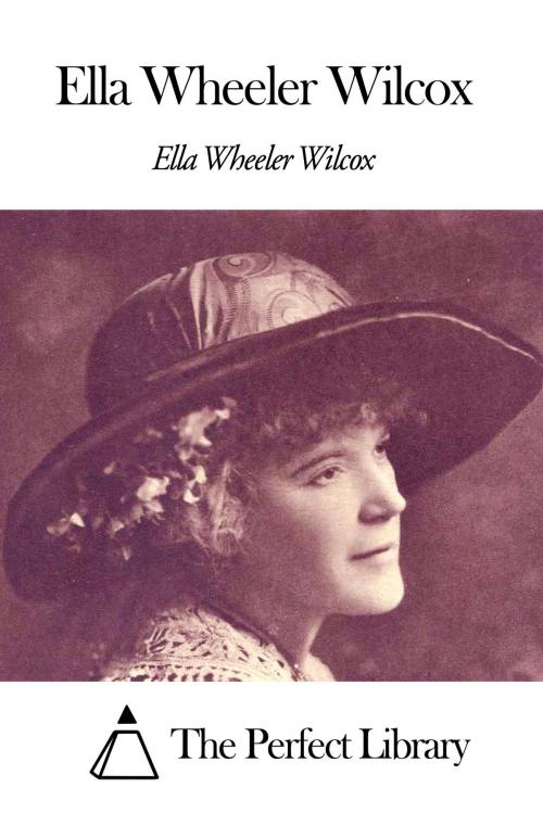 Cover of the book Ella Wheeler Wilcox by Ella Wheeler Wilcox, The Perfect Library