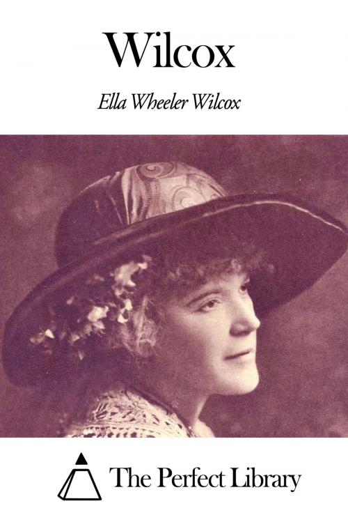 Cover of the book Wilcox by Ella Wheeler Wilcox, The Perfect Library