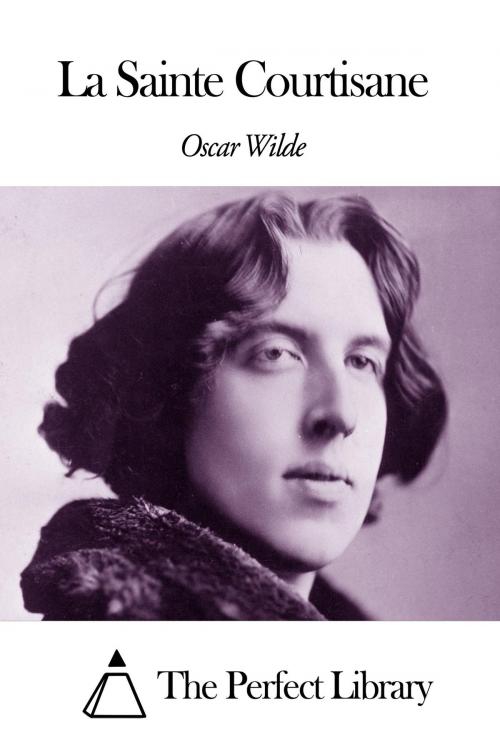 Cover of the book La Sainte Courtisane by Oscar Wilde, The Perfect Library