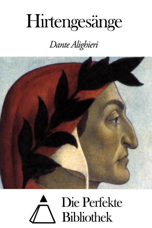 Cover of the book Hirtengesänge by Dante Alighieri, Die Perfekte Bibliothek