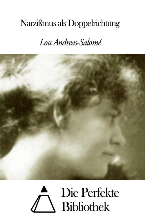 Cover of the book Narzißmus als Doppelrichtung by Lou Andreas-Salomé, Die Perfekte Bibliothek