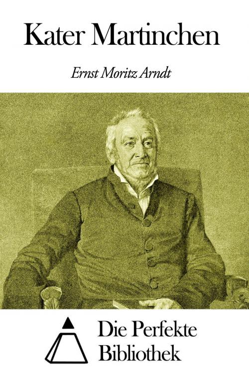 Cover of the book Kater Martinchen by Ernst Moritz Arndt, Die Perfekte Bibliothek