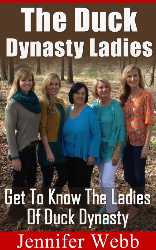 Cover of the book The Duck Dynasty Ladies by Jennifer Webb, Jennifer Webb