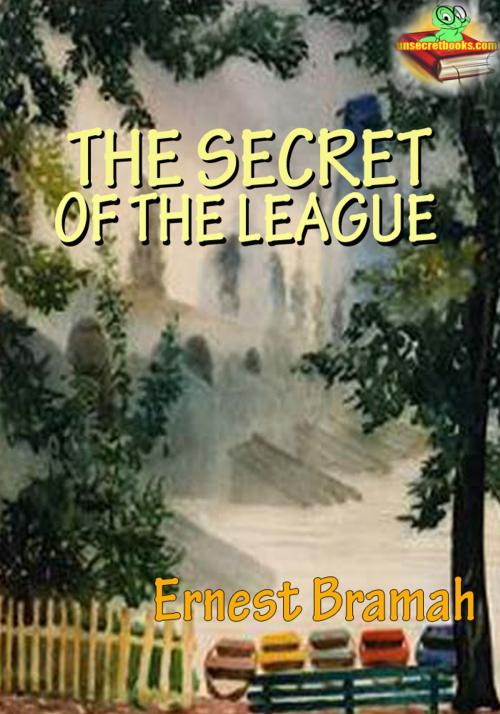 Cover of the book The Secret of the League: The Story of a Social War by Ernest Bramah, Unsecretbooks.com