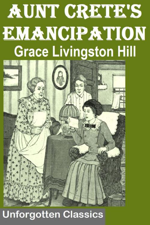 Cover of the book Aunt Crete's Emancipation by Grace Livingston Hill, Liongate Press
