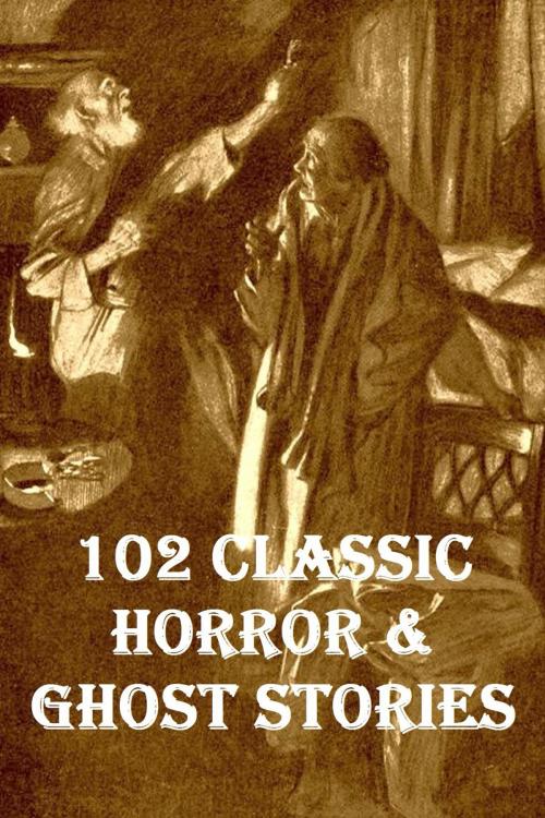 Cover of the book 102 Classic Horror & Ghost stories by Robert Louis Stevenson, H. G. W, Ambrose Bierce, Edgar Allan Poe, Arthur Conan Doyle, Liongate Press