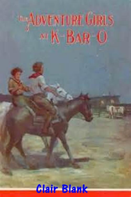 Cover of the book The Adventure Girls at K Bar O by Clair Blank, Classic Young Readers