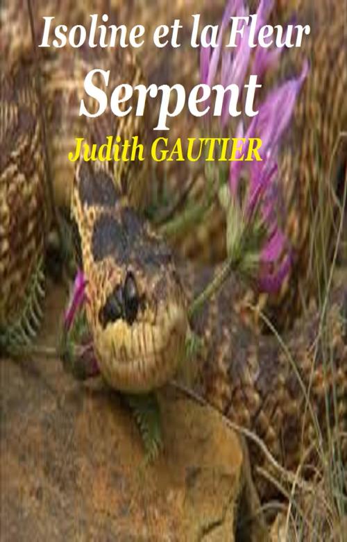 Cover of the book Isoline et la Fleur Serpent by JUDITH GAUTIER, GILBERT TEROL