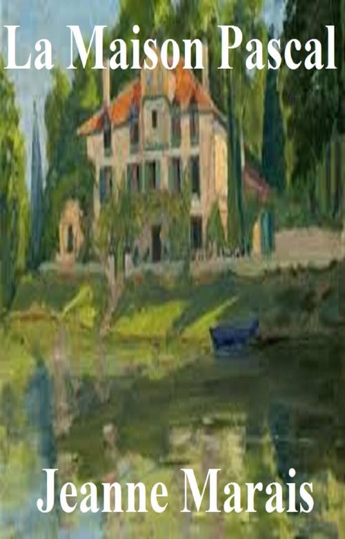 Cover of the book LA MAISON PASCAL by JEANNE MARAIS, GILBERT TEROL
