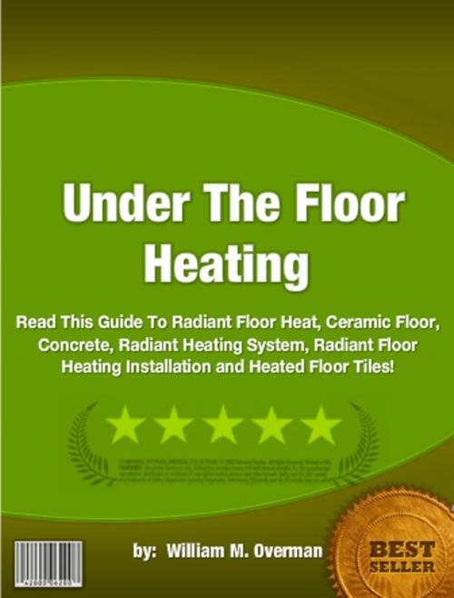 Cover of the book Under The Floor Heating by William M. Overman, Clinton Gilkie