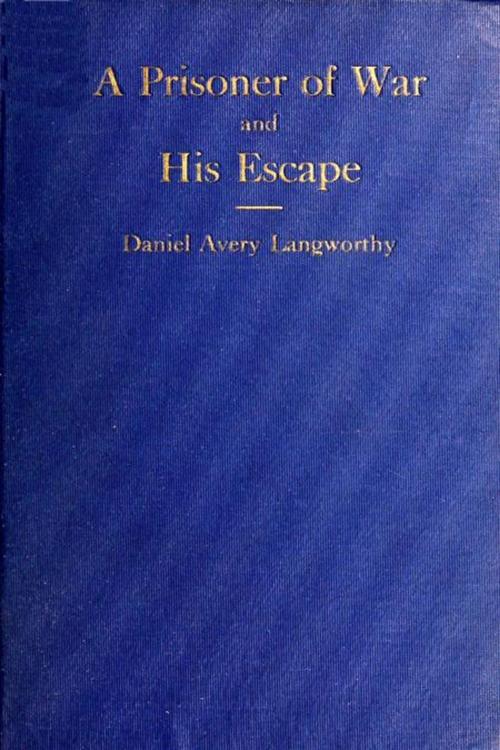 Cover of the book A Prisoner of War and His Escape by Daniel Avery Langworthy, Classic Adventures