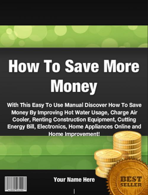 Cover of the book How To Save More Money by John M. Santos, Clinton Gilkie