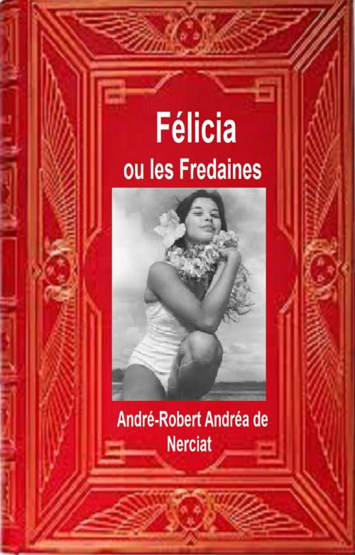 Cover of the book FELICIA OU MES FREDAINES by ANDRE ROBERT ANDREA DE NERCIAT, GILBERT TEROL