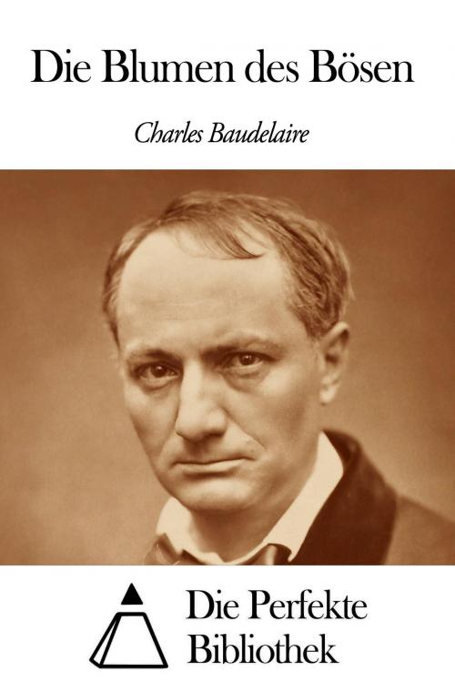 Cover of the book Die Blumen des Bösen by Charles Baudelaire, Die Perfekte Bibliothek