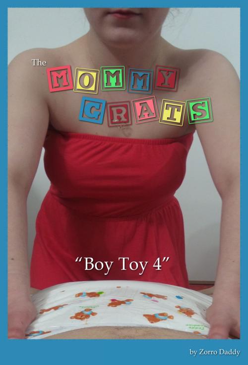 Cover of the book The Mommy Grats: Boy Toy 4 by Zorro Daddy, Zorro Daddy Publications
