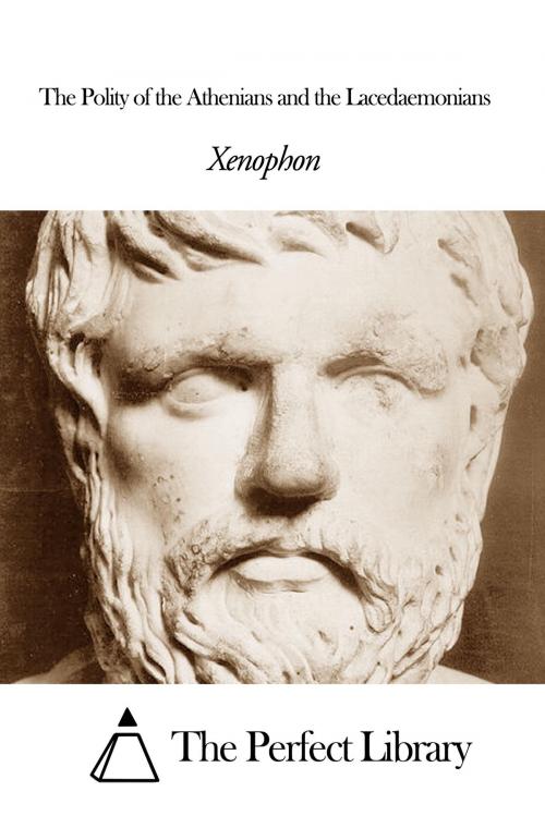 Cover of the book The Polity of the Athenians and the Lacedaemonians by Xenophon, The Perfect Library