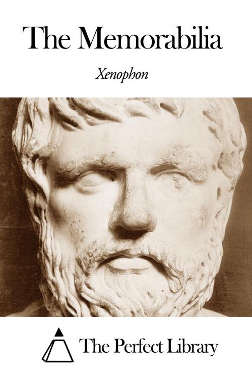 Cover of the book The Memorabilia by Xenophon, The Perfect Library