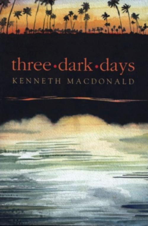 Cover of the book Three Dark Days by Kenneth MacDonald, North Highland Publishing