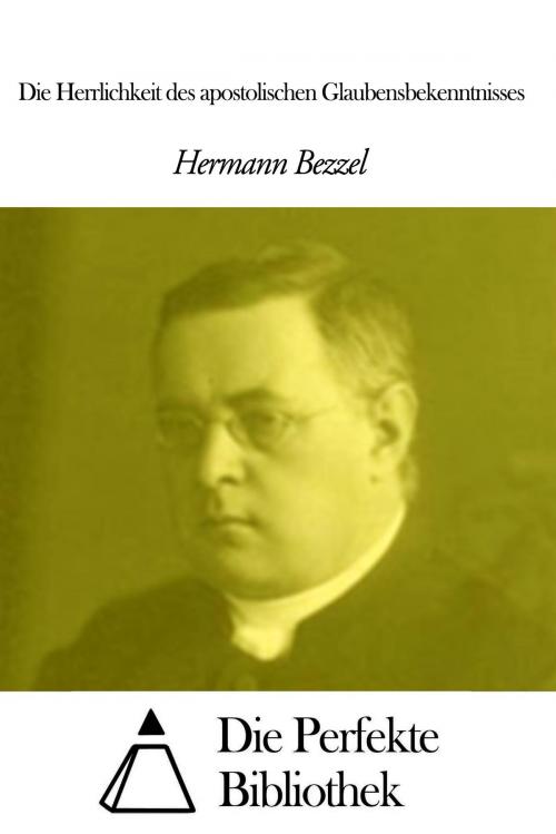 Cover of the book Die Herrlichkeit des apostolischen Glaubensbekenntnisses by Hermann Bezzel, Die Perfekte Bibliothek