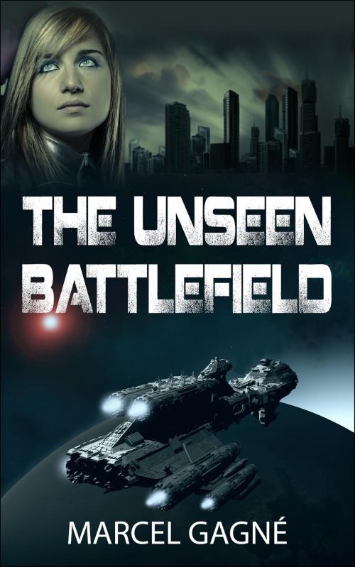 Cover of the book The Unseen Battlefield by Marcel Gagne, Free Thinker at Large Books