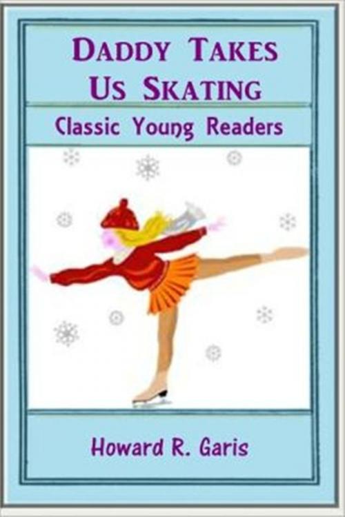 Cover of the book Daddy Takes Us Skating by Howard R. Garis, Classic Young Readers