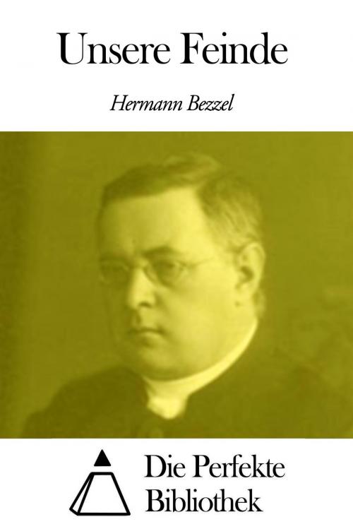 Cover of the book Unsere Feinde by Hermann Bezzel, Die Perfekte Bibliothek