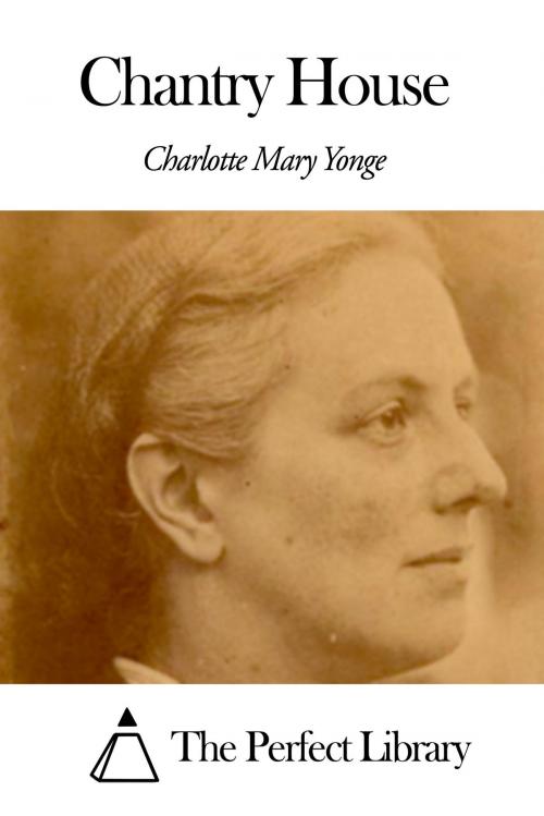 Cover of the book Chantry House by Charlotte Mary Yonge, The Perfect Library