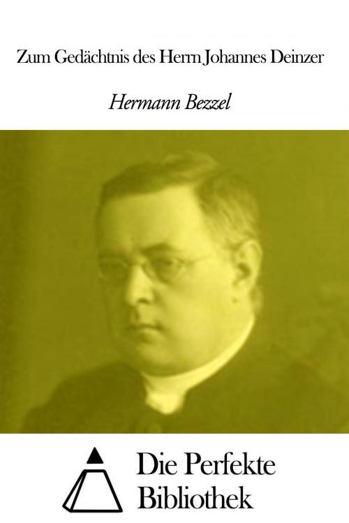 Cover of the book Zum Gedächtnis des Herrn Johannes Deinzer by Hermann Bezzel, Die Perfekte Bibliothek