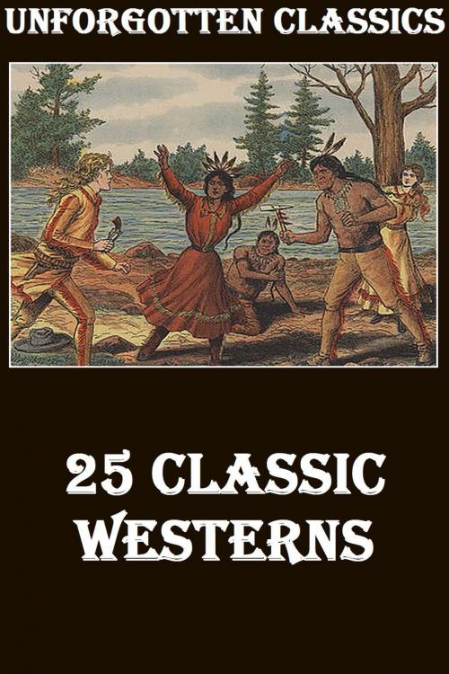 Cover of the book 25 CLASSIC WESTERNS MEGAPACK by Owen Wister, ZANE GREY, Clarence E. Mulford, JAMES OLIVER CURWOOD, Liongate Press