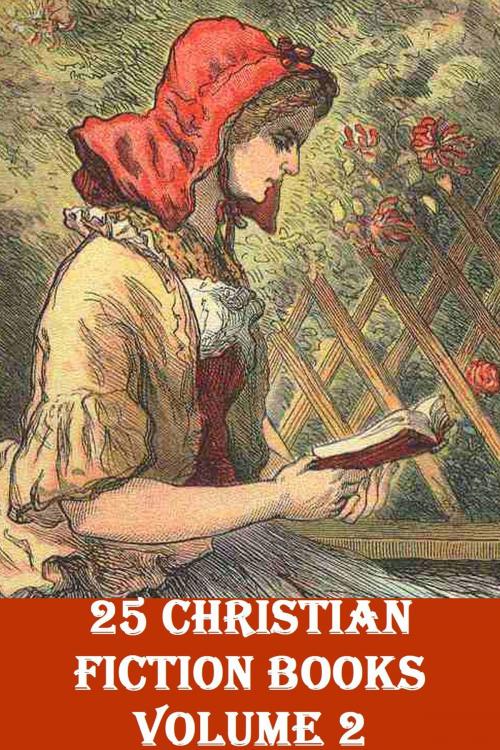 Cover of the book 25 CHRISTIAN FICTION BOOKS, Volume 2 by Charles M. Sheldon, George MacDonald, Fyodor Dostoyevsky, Émile Zola, Liongate Press