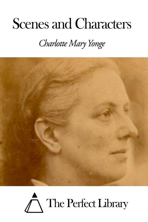 Cover of the book Scenes and Characters by Charlotte Mary Yonge, The Perfect Library