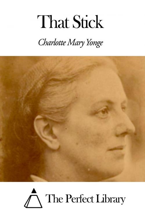 Cover of the book That Stick by Charlotte Mary Yonge, The Perfect Library