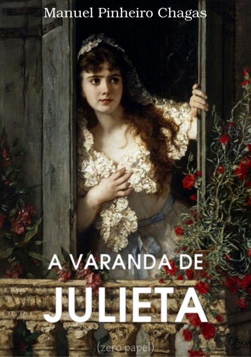 Cover of the book A varanda de Julieta by Manuel Pinheiro Chagas, (zero papel)