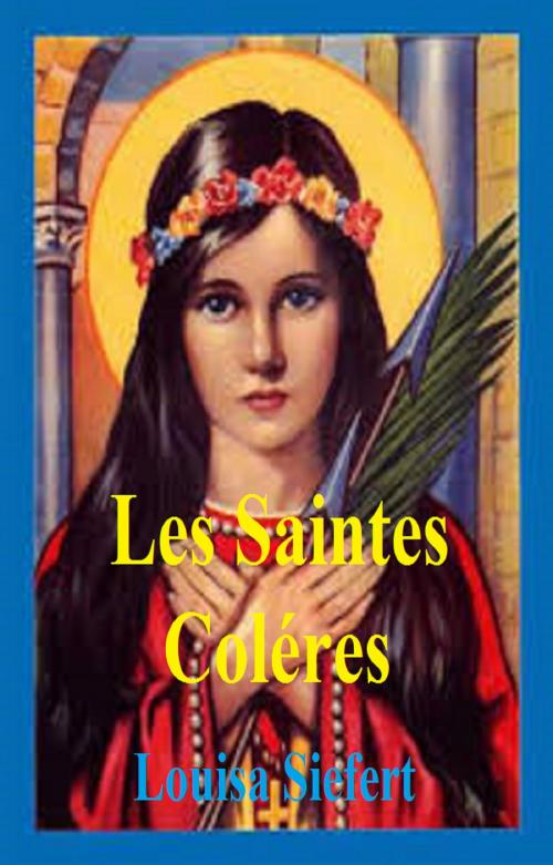 Cover of the book LES SAINTES COLERES by LOUISA SIEFERT, GILBERT TEROL