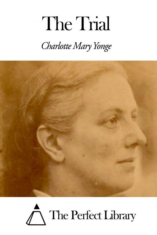 Cover of the book The Trial by Charlotte Mary Yonge, The Perfect Library