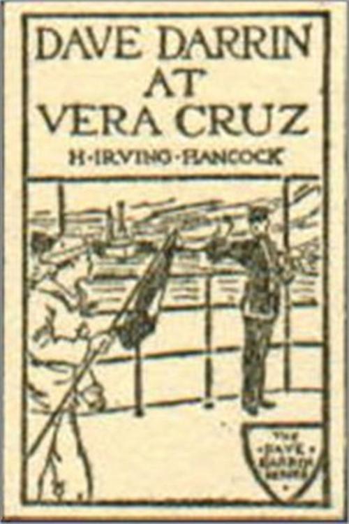 Cover of the book Dave Darrin at Vera Cruz by H. Irving Hancock, Classic Young Readers