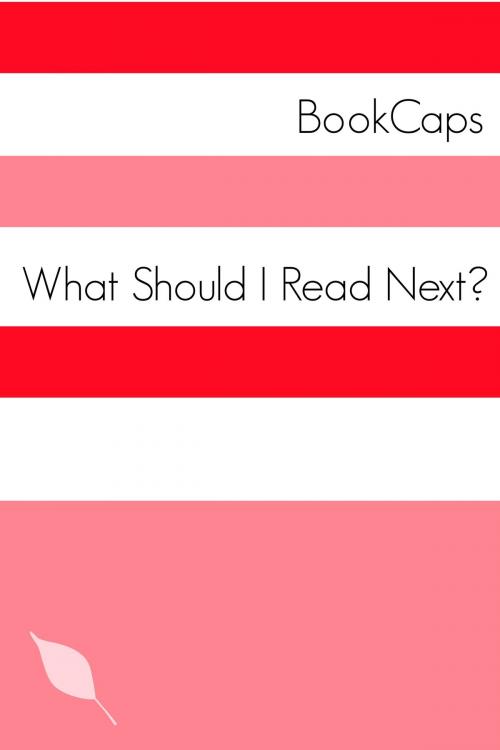 Cover of the book What Should I Read Next? by BookCaps, BookCaps Study Guides
