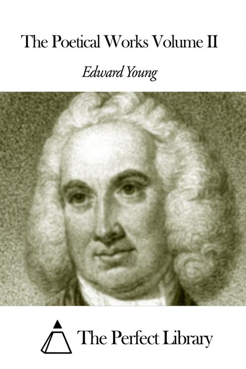 Cover of the book The Poetical Works Volume II by Edward Young, The Perfect Library