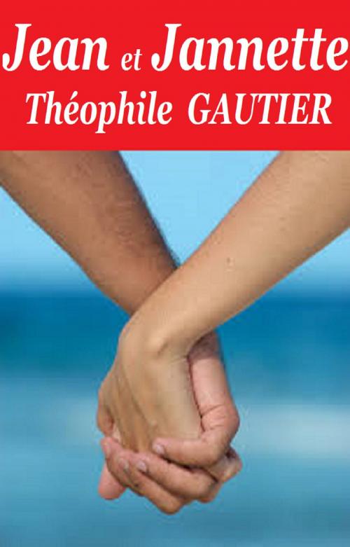 Cover of the book Jean et Jeannette by THÉOPHILE GAUTIER, GILBERT TEROL