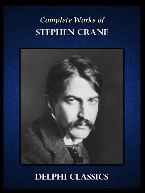 Cover of the book Delphi Complete Works of Stephen Crane (Illustrated) by Stephen Crane, Delphi Classics