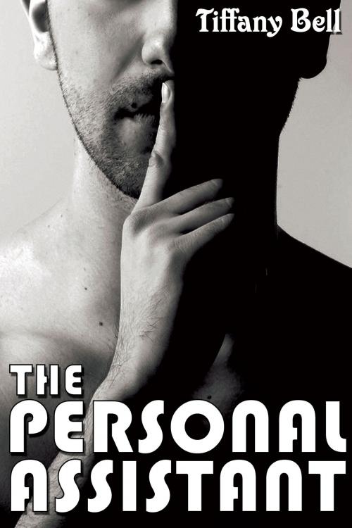 Cover of the book The Personal Assistant by Tiffany Bell, Tiffany Bell