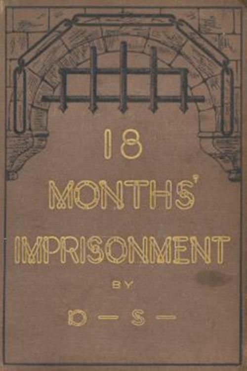 Cover of the book Eighteen Months' Imprisonmnet by Donald Shaw, Classic Fiction