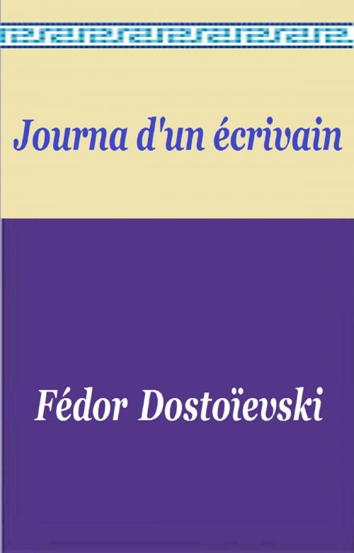 Cover of the book JOURNAL D'UN ECRIVAIN by FREDOR DOSTOIEVSKI, GILBERT TEROL
