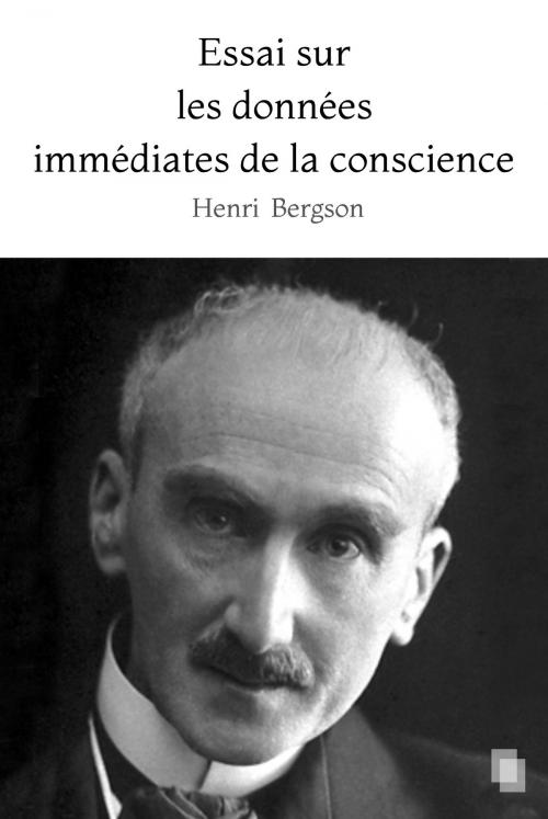 Cover of the book Essai sur les données immédiates de la conscience by Henri Bergson, Alexandria