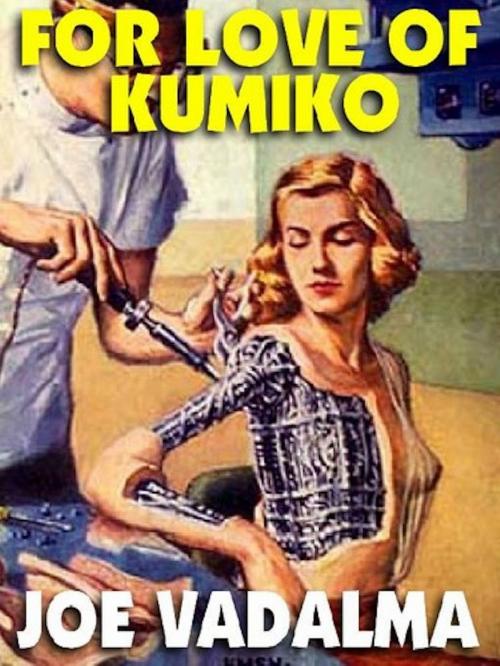 Cover of the book For Love Of Kumiko by Joe Vadalma, Renaissance E Books